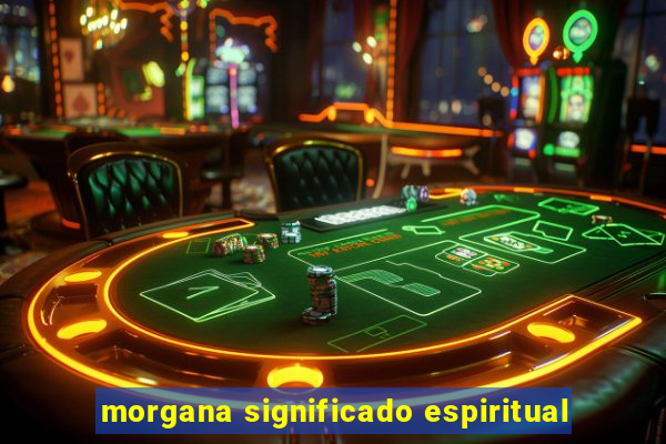 morgana significado espiritual