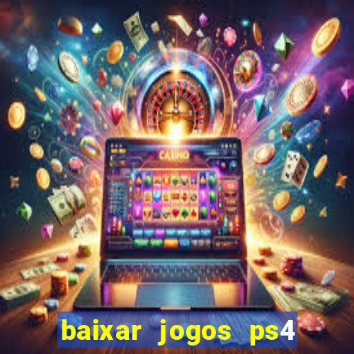 baixar jogos ps4 pkg pt-br