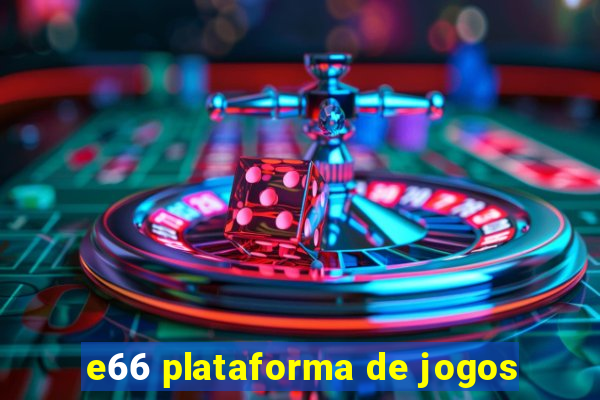 e66 plataforma de jogos