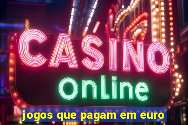 jogos que pagam em euro