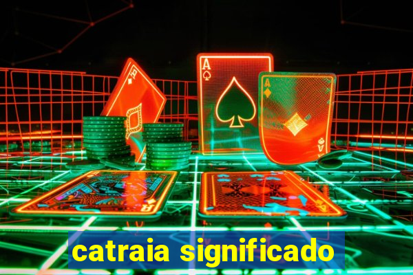 catraia significado