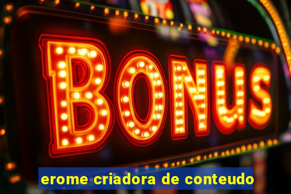 erome criadora de conteudo