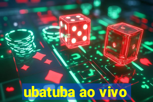 ubatuba ao vivo