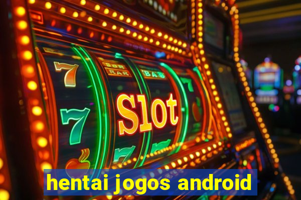 hentai jogos android