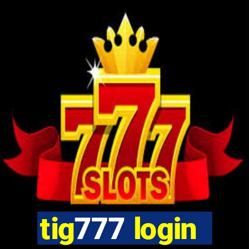 tig777 login