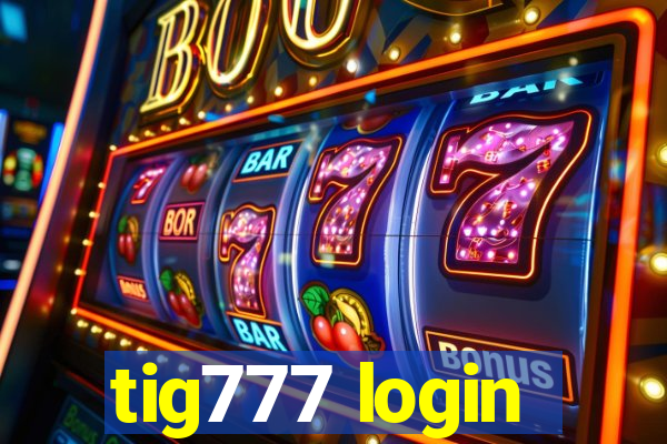 tig777 login