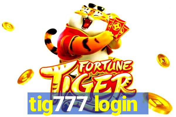 tig777 login