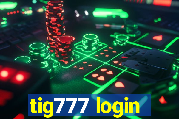 tig777 login