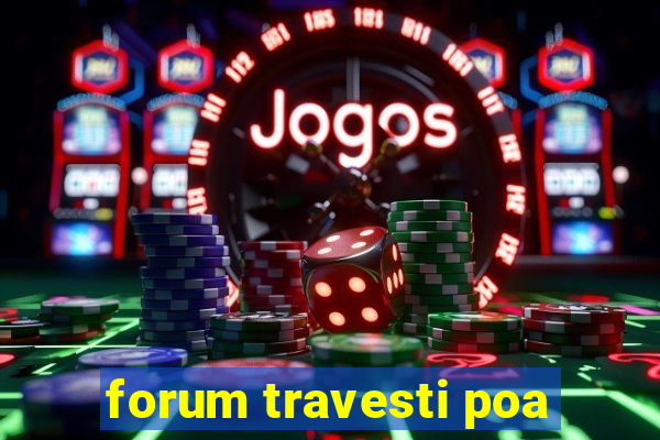 forum travesti poa