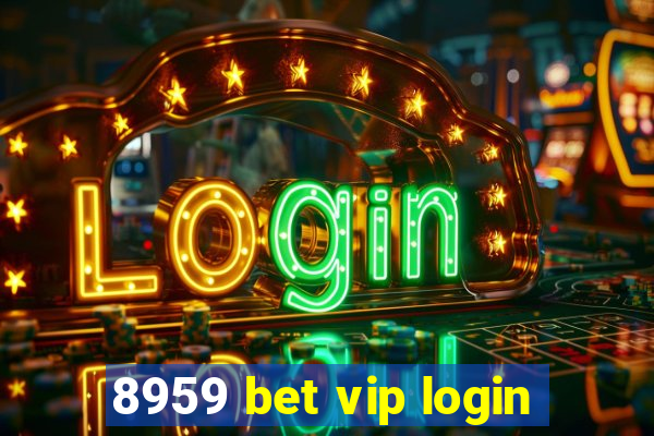 8959 bet vip login