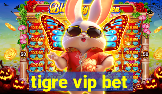 tigre vip bet