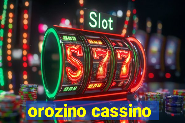 orozino cassino