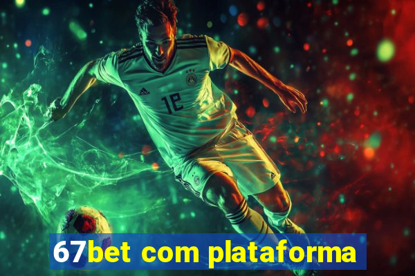 67bet com plataforma