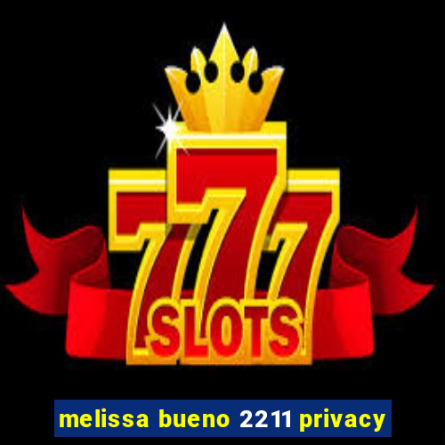 melissa bueno 2211 privacy