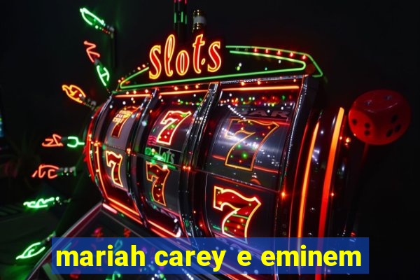 mariah carey e eminem