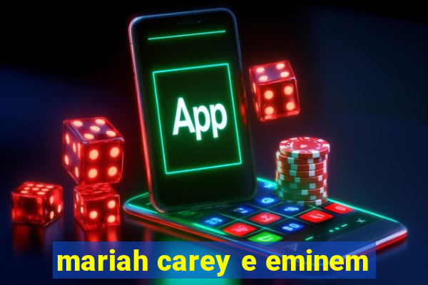 mariah carey e eminem