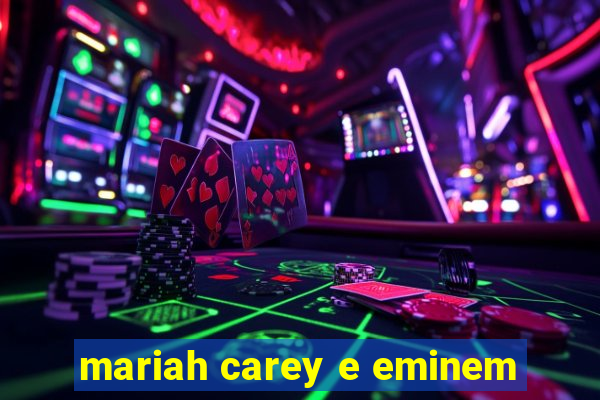 mariah carey e eminem