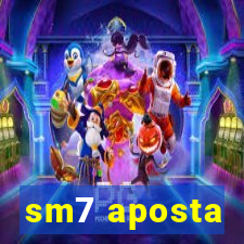 sm7 aposta