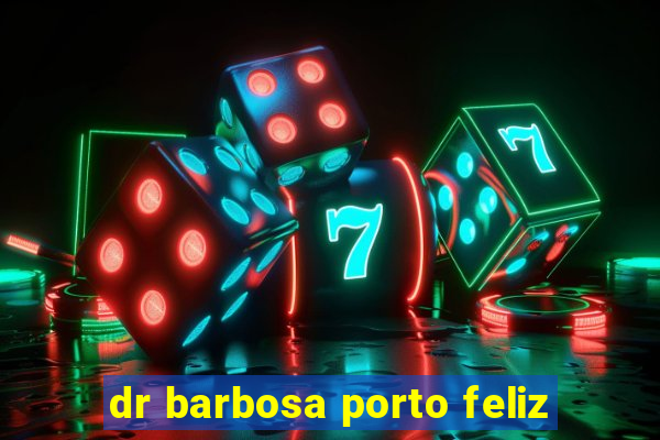 dr barbosa porto feliz