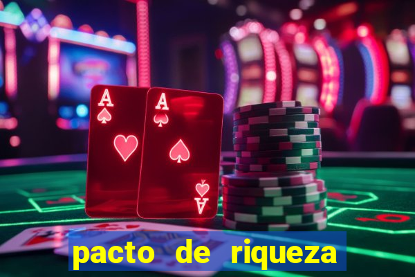 pacto de riqueza como fazer