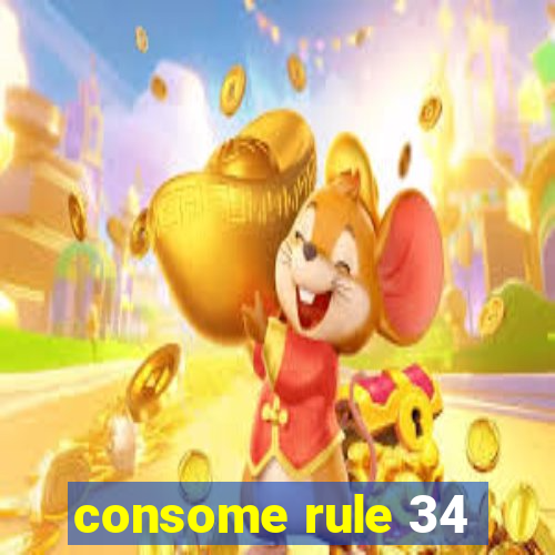 consome rule 34