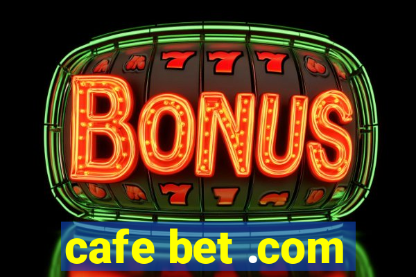 cafe bet .com