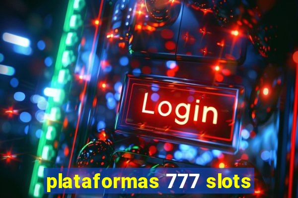 plataformas 777 slots