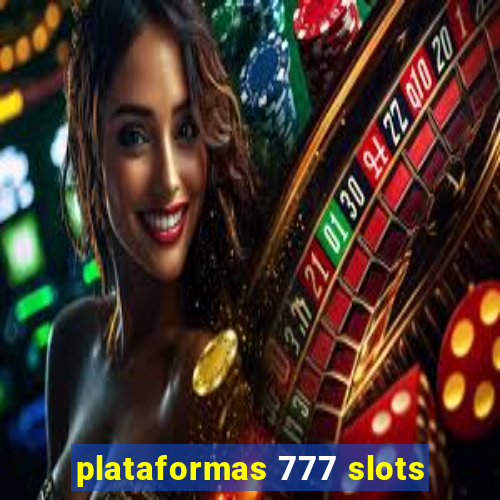 plataformas 777 slots