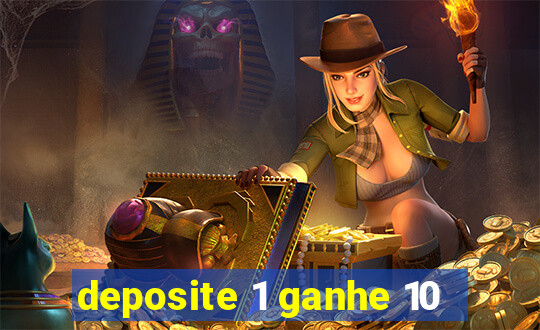 deposite 1 ganhe 10