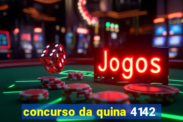 concurso da quina 4142