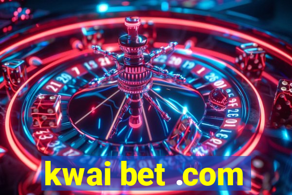 kwai bet .com