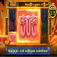 baixar cd silvan santos