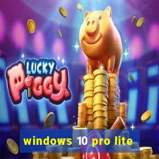 windows 10 pro lite