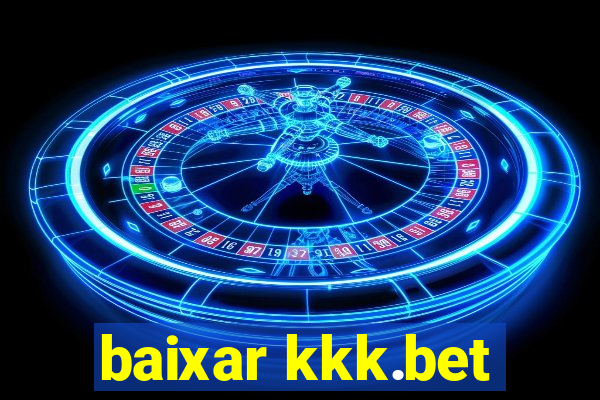 baixar kkk.bet