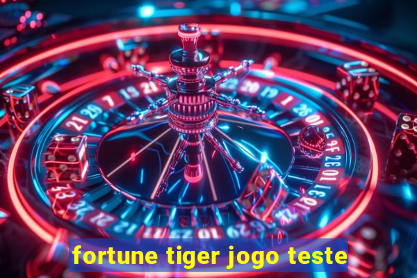 fortune tiger jogo teste