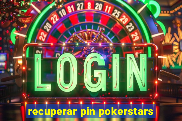 recuperar pin pokerstars