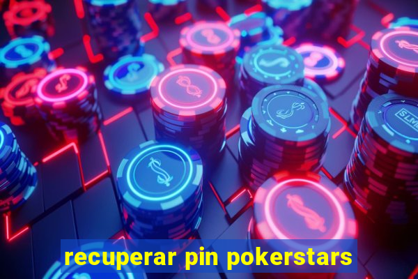 recuperar pin pokerstars