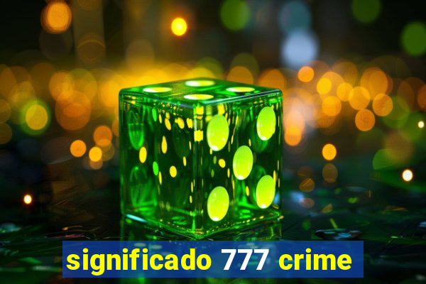 significado 777 crime