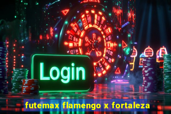 futemax flamengo x fortaleza