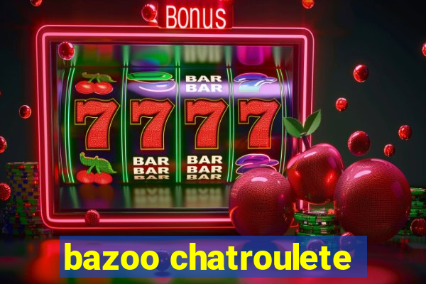 bazoo chatroulete