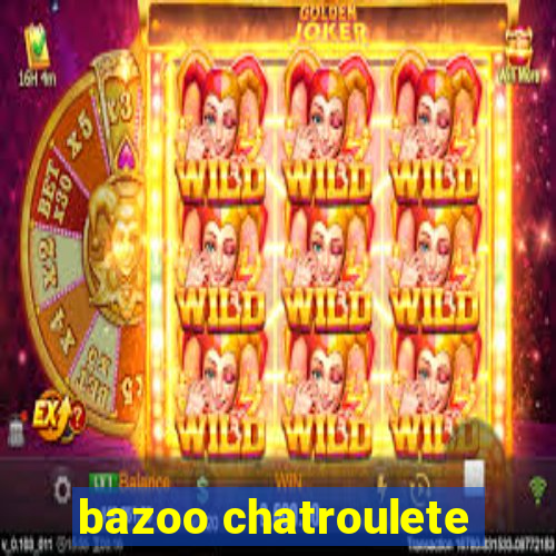 bazoo chatroulete