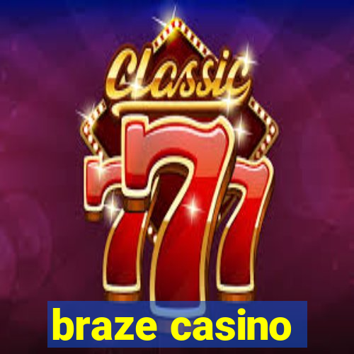 braze casino