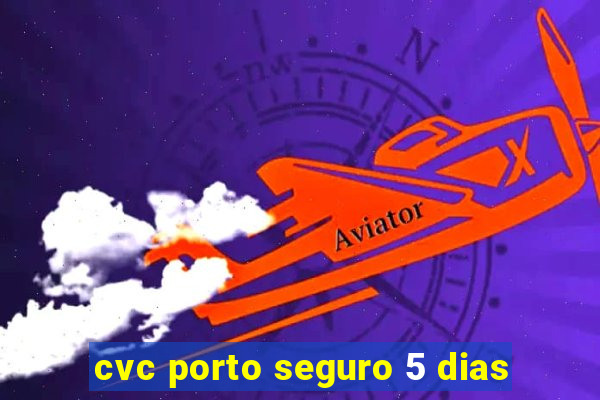 cvc porto seguro 5 dias