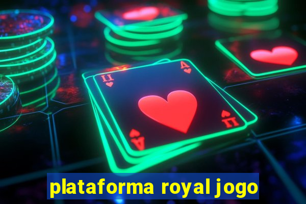 plataforma royal jogo