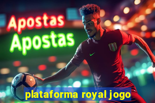 plataforma royal jogo