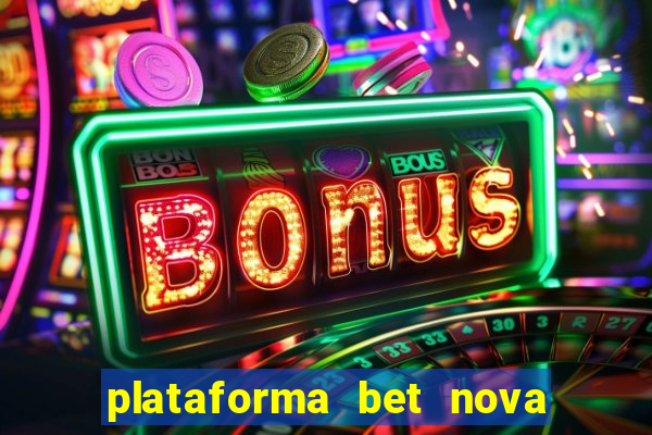 plataforma bet nova pagando no cadastro