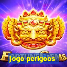 jogo perigoos