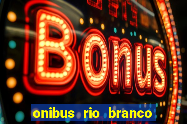 onibus rio branco porto velho