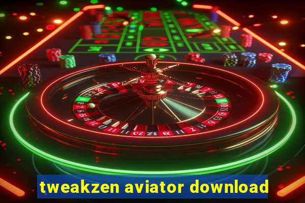 tweakzen aviator download