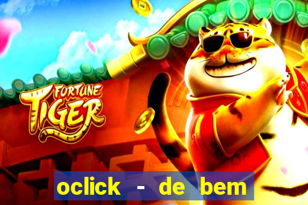 oclick - de bem com a vida resultado do jogo do bicho